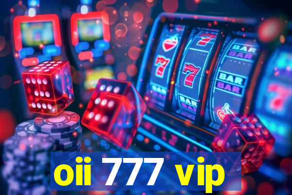 oii 777 vip